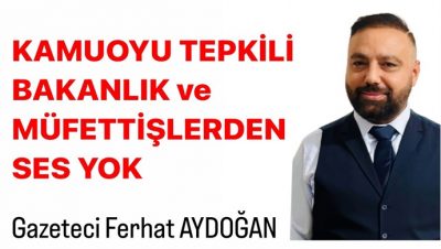 Kamuoyu Tepkili,Bakanlık ve Müfettişlerden Ses Yok